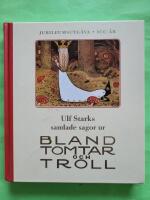 Ulf Starks samlade sagor ur Bland tomtar och troll - Jubileumsutg&aring;va 100 &aring;r