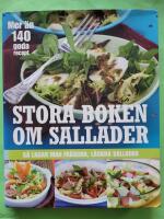 Stora boken om sallader - s&aring; lagar man fr&auml;scha, l&auml;ckra sallader : [mer &auml;n 140 goda recept