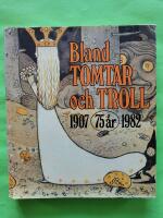 Bland tomtar och troll 75&aring;r 1907-1982