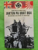 Jakten p&aring; ub&aring;t 864 : Nazitysklands sista f&ouml;rs&ouml;k att vinna kriget