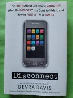 Disconnect - the truth about cell phone radiation, what the industry has done to hide it, and how to protect your family