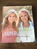 Superlicious! : balans och toppform inifr&aring;n och ut