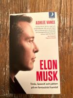 Elon Musk  : Tesla, SpaceX och jakten p&aring; en fantastisk framtid