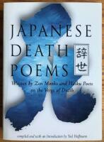 Japanese death poems - written by zen monks and haiku poets on the verge of