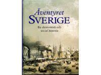 &Auml;ventyret Sverige : en ekonomisk och social historia