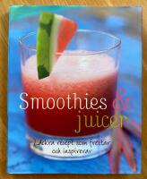 Smoothies & juicer : l&auml;ckra recept som frestar och inspirerar
