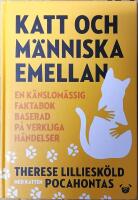 Katt och m&auml;nniska emellan : En k&auml;nslom&auml;ssig faktabok baserad p&aring; verkliga h&auml;ndelser
