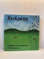 Tryck p&aring; tyg : tradition och eget skapande