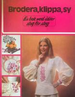 Brodera, klippa, sy : en bok med id&eacute;er steg f&ouml;r steg