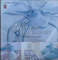 G&aring;vor till barnet : 30 enkla g&aring;vor att g&ouml;ra sj&auml;lv