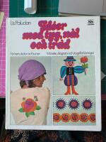 Id&eacute;er med tyg, n&aring;l och tr&aring;d : f&ouml;r hem skolor och kurser : m&ouml;nster, diagram och stygnf&ouml;rklaringar