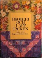 Broderi och lappt&auml;cken : [dukar, tavlor, draperier, &ouml;verkast m.m.]