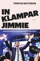 In klampar Jimmie : Sverigedemokraternas entr&eacute; i politiken