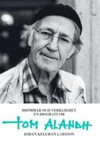 Dr&ouml;mmar och verklighet : en biografi om Tom Alandh
