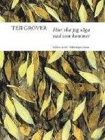 Hur ska jag s&auml;ga vad som kommer : dikter i urval