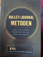 Bullet journal-metoden : samla dina tankar, organisera ditt liv, forma din framtid