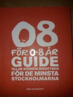 08 f&ouml;r 0-8 &aring;r : guide till de st&ouml;rsta &auml;ventyren f&ouml;r de minsta stockholmarna