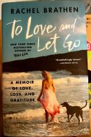 To love and let go : en ber&auml;ttelse om k&auml;rlek, sorg och tacksamhet