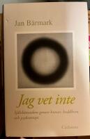 Jag vet inte : sj&auml;lvk&auml;nnedom genom humor, buddhism och psykoterapi