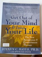 Get out of your mind & into your life : the new acceptance & commitment therapy