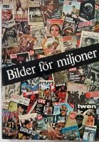 Bilder f&ouml;r miljoner : bildtryck och massframst&auml;llda bilder fr&aring;n de f&ouml;rsta blockb&ouml;ckerna, oljetrycken och fotografierna till den moderna pressens nyhetsbilder och fotoreportage