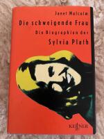 Die schweigende Frau; Die Biographien der Sylvia Plath