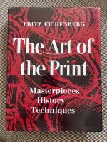 The art of the print - masterpieces, history, techniques