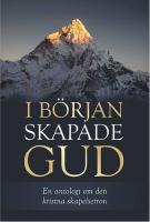 I b&ouml;rjan skapade Gud : en antologi om den kristna skapelsetron