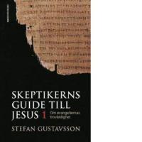 Skeptikerns guide till Jesus. D 1 : om evangeliernas trov&auml;rdighet