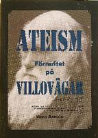 Ateism : f&ouml;rnuftet p&aring; villov&auml;gar