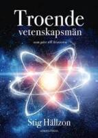 Troende vetenskapsm&auml;n som g&aring;tt till historien