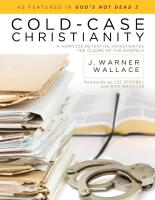 Cold-case Christianity - a homicide detective investigates the claims of the Gospels