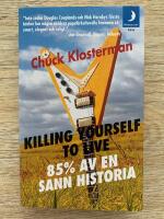 Killing yourself to live : 85% av en sann historia