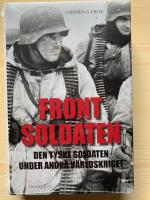 Frontsoldaten - den tyske soldaten under andra v&auml;rldskriget