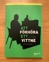 Att f&ouml;rh&ouml;ra ett vittne : en handbok i f&ouml;rh&ouml;rsteknik