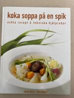 Koka soppa p&aring; en spik: enkla recept & tekniska hj&auml;lpredor