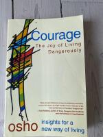 Courage : the joy of living dangerously