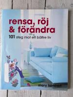 Rensa, r&ouml;j och f&ouml;r&auml;ndra : 101 steg mot ett b&auml;ttre liv