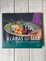 Klaras GI-mat : 100 recept med l&aring;gt glykemiskt index