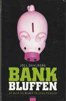 Bankbluffen : s&aring; blir du bl&aring;st p&aring; dina pengar