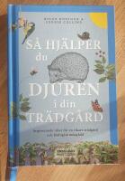 S&aring; hj&auml;lper du djuren i din tr&auml;dg&aring;rd : inspirerande id&eacute;er f&ouml;r en rikare tr&auml;dg&aring;rd och biologisk m&aring;ngfald