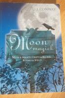 Moon Magick: Myth & Magic, Crafts & Recipes, Rituals & Spells