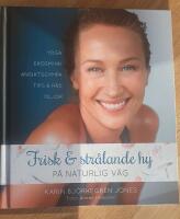 Frisk och str&aring;lande hy : p&aring; naturlig v&auml;g