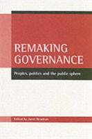 Remaking governance: peoples, politics and the public sphere