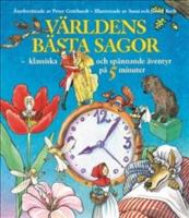 V&auml;rldens b&auml;sta sagor : klassiska och sp&auml;nnande &auml;ventyr p&aring; 5 minuter