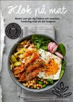 Klok p&aring; mat : maten som g&ouml;r dig friskare och smartare