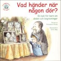 Vad h&auml;nder n&auml;r n&aring;gon d&ouml;r? En bok f&ouml;r barn om d&ouml;den och begravningar