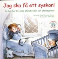 Jag ska f&aring; ett syskon! En bok f&ouml;r blivande storebr&ouml;der och storesystrar