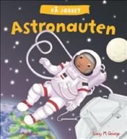 P&aring; jobbet : Astronauten