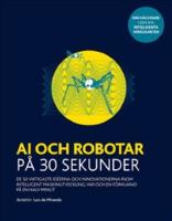 AI och robotar p&aring; 30 sekunder : de 50 viktigaste id&eacute;erna och innovationerna inom intelligent maskinutveckling, var och en f&ouml;rklarad p&aring; en halv minut
